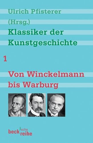 Klassiker der Kunstgeschichte Band 1: Von Winckelmann bis Warburg